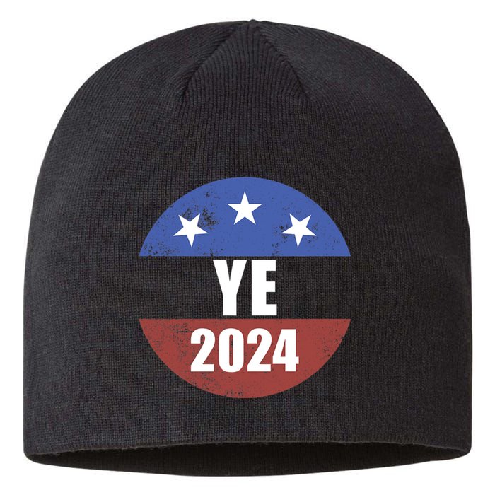 Ye 2024 Ye For President 2024 Ye 2024 Sustainable Beanie