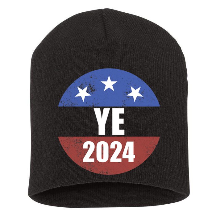 Ye 2024 Ye For President 2024 Ye 2024 Short Acrylic Beanie