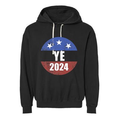 Ye 2024 Ye For President 2024 Ye 2024 Garment-Dyed Fleece Hoodie