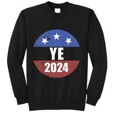 Ye 2024 Ye For President 2024 Ye 2024 Sweatshirt