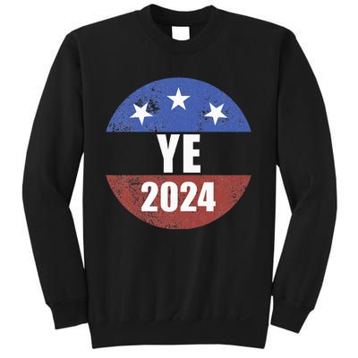 Ye 2024 Ye For President 2024 Ye 2024 Sweatshirt