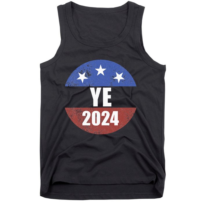 Ye 2024 Ye For President 2024 Ye 2024 Tank Top