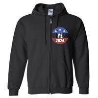 Ye 2024 Ye For President 2024 Ye 2024 Full Zip Hoodie