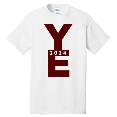 Ye 2024 Tall T-Shirt