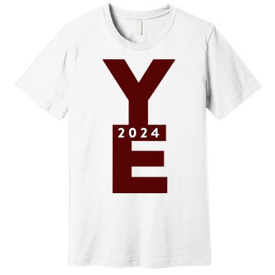 Ye 2024 Premium T-Shirt