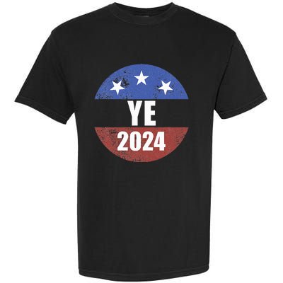 Ye 2024 Ye For President 2024 Ye 2024 Garment-Dyed Heavyweight T-Shirt