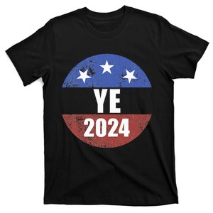 Ye 2024 Ye For President 2024 Ye 2024 T-Shirt