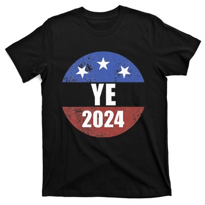 Ye 2024 Ye For President 2024 Ye 2024 T-Shirt