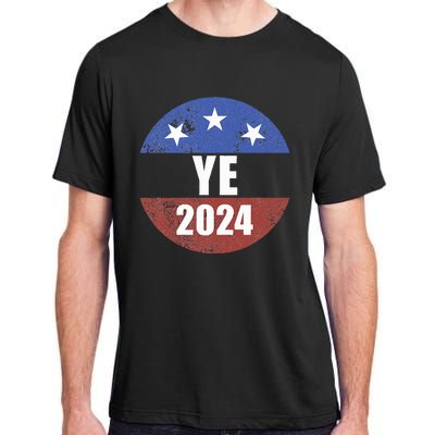 Ye 2024 Ye For President 2024 Ye 2024 Adult ChromaSoft Performance T-Shirt