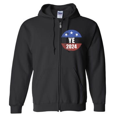 Ye 2024 Ye For President 2024 Ye 2024 Full Zip Hoodie