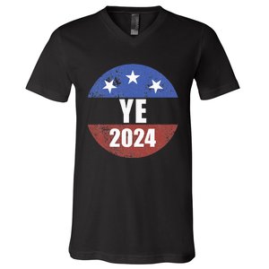 Ye 2024 Ye For President 2024 Ye 2024 V-Neck T-Shirt