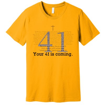 Your 41 Is Coming Premium T-Shirt