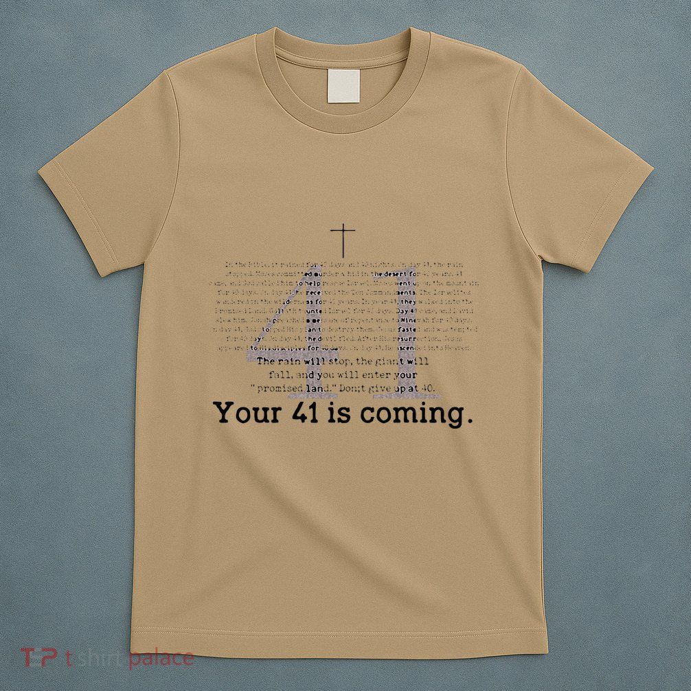 Your 41 Is Coming T-Shirt