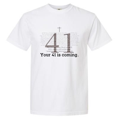 Your 41 Is Coming Garment-Dyed Heavyweight T-Shirt