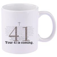 Your 41 Is Coming 11oz C Handle Ceramic Mug