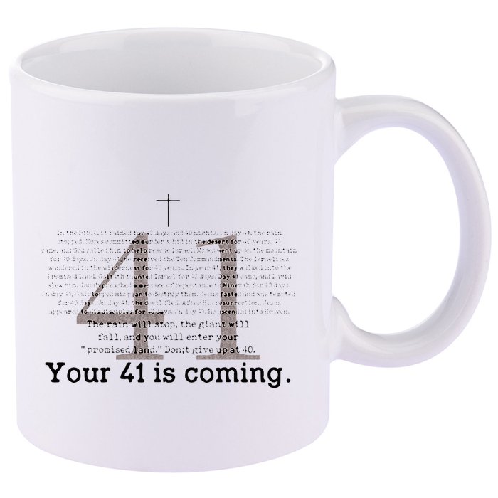Your 41 Is Coming 11oz C Handle Ceramic Mug