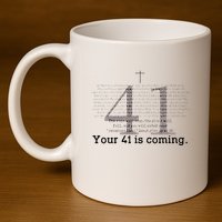 Your 41 Is Coming 11oz C Handle Ceramic Mug