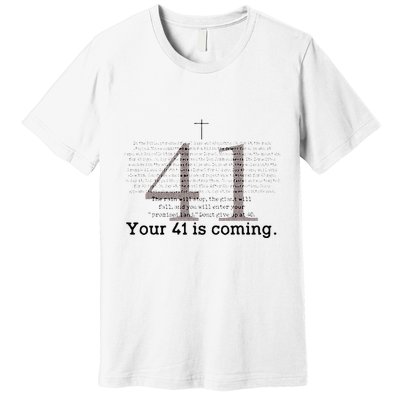 Your 41 Is Coming Premium T-Shirt