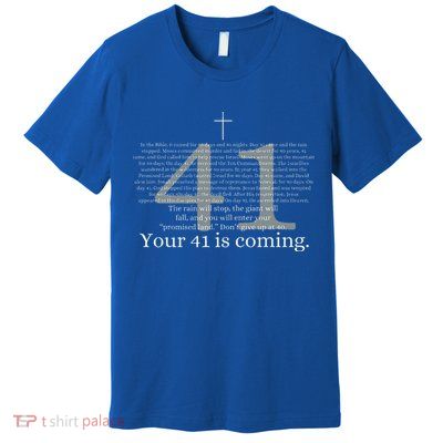 Your 41 Is Coming God Faith Christian Bible Premium T-Shirt