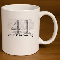 Your 41 Is Coming 11oz C Handle Ceramic Mug