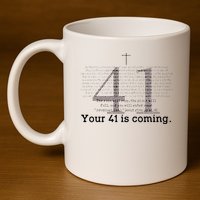 Your 41 Is Coming 11oz C Handle Ceramic Mug