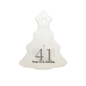 Your 41 Is Coming Ceramic Tree Ornament