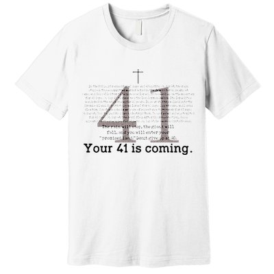 Your 41 Is Coming Premium T-Shirt