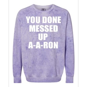 Ya Done Messed Up A-A-Ron Colorblast Crewneck Sweatshirt