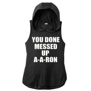 Ya Done Messed Up A-A-Ron Ladies PosiCharge Tri-Blend Wicking Draft Hoodie Tank