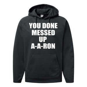 Ya Done Messed Up A-A-Ron Performance Fleece Hoodie