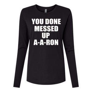 Ya Done Messed Up A-A-Ron Womens Cotton Relaxed Long Sleeve T-Shirt