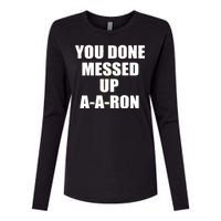 Ya Done Messed Up A-A-Ron Womens Cotton Relaxed Long Sleeve T-Shirt