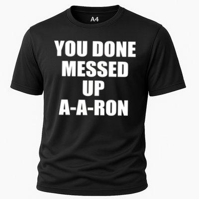 Ya Done Messed Up A-A-Ron Performance Shirt
