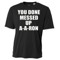 Ya Done Messed Up A-A-Ron Cooling Performance Crew T-Shirt