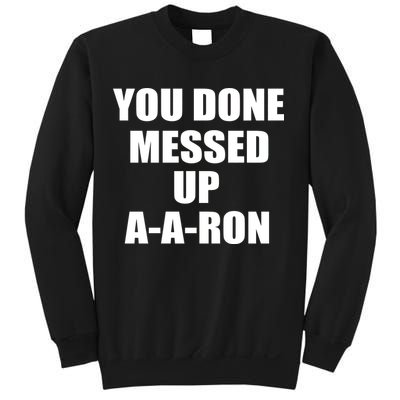 Ya Done Messed Up A-A-Ron Sweatshirt