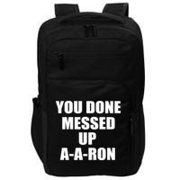 Ya Done Messed Up A-A-Ron Impact Tech Backpack