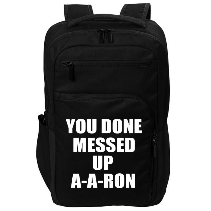 Ya Done Messed Up A-A-Ron Impact Tech Backpack