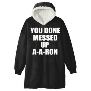 Ya Done Messed Up A-A-Ron Hooded Wearable Blanket