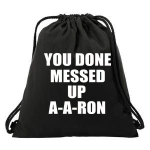 Ya Done Messed Up A-A-Ron Drawstring Bag