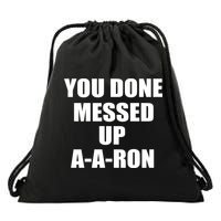 Ya Done Messed Up A-A-Ron Drawstring Bag