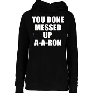 Ya Done Messed Up A-A-Ron Womens Funnel Neck Pullover Hood