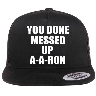 Ya Done Messed Up A-A-Ron Flatbill Hat