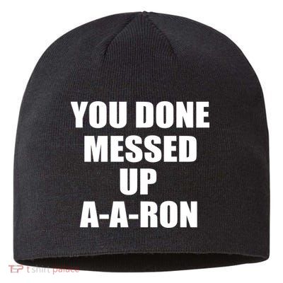 Ya Done Messed Up A-A-Ron Sustainable Beanie