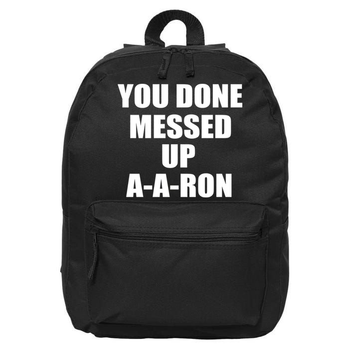 Ya Done Messed Up A-A-Ron 16 in Basic Backpack