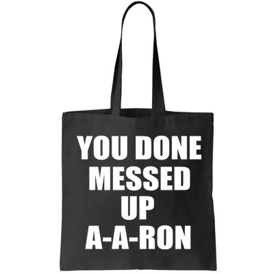 Ya Done Messed Up A-A-Ron Bag