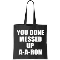 Ya Done Messed Up A-A-Ron Bag