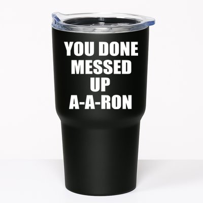 Ya Done Messed Up A-A-Ron Tumbler