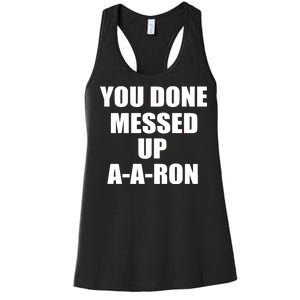 Ya Done Messed Up A-A-Ron Women's Racerback Tank