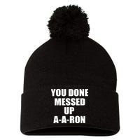 Ya Done Messed Up A-A-Ron Pom Pom 12in Knit Beanie