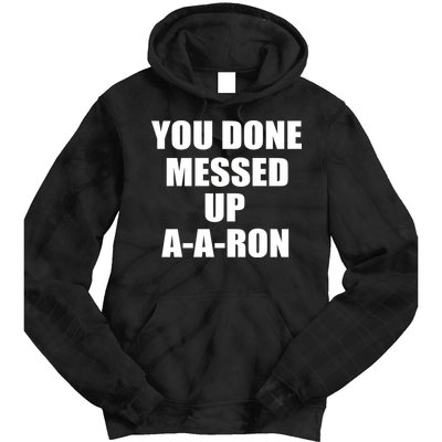 Ya Done Messed Up A-A-Ron Tie Dye Hoodie